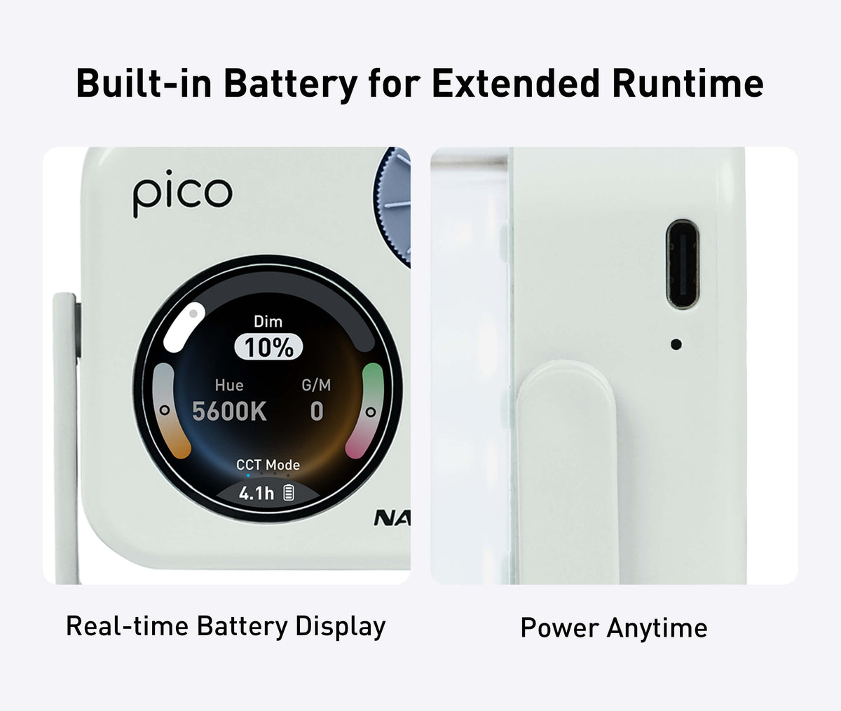 With a built-in 1,500mAh lithium battery, pico is ready to go without being tied to an outlet. The real-time battery display keeps you informed, while USB-C charging and power-bank compatibility provide convenient power wherever you shoot.